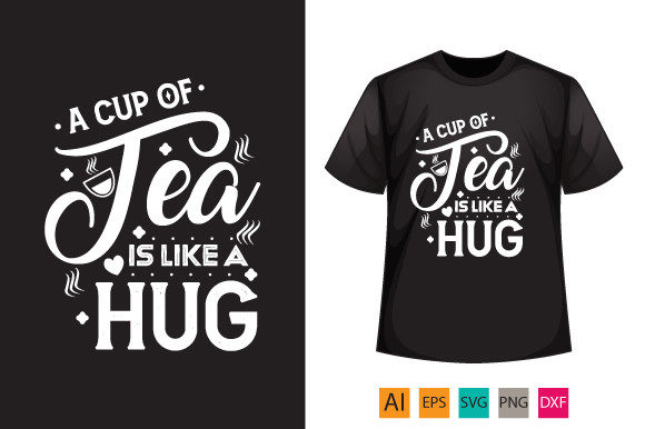 A Cup of Tea Is Like a Hug Typography T